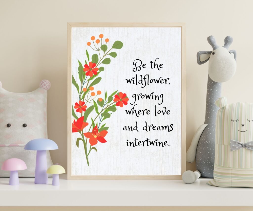 9 Printable motivational wall art featuring a wildflower quote. Add beauty and daily inspiration to your home or office instantly.